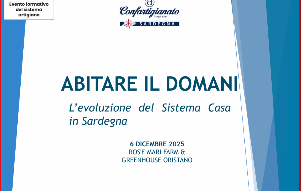 EDILIZIA E INTELLIGENZA ARTIFICIALE – Artigiani sardi e Università a confronto per crescita e rinnovamento del “sistema casa”. Dati ed evoluzione del settore saranno presentati sabato 6 dicembre a Oristano, nell’evento regionale pubblico “Abitare il domani – L’evoluzione del Sistema Casa in Sardegna”.